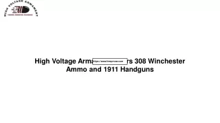 High Voltage Armament offers 308 Winchester Ammo and 1911 Handguns
