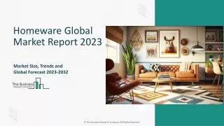 Homeware Market Key Drivers, Trends, Size And Outlook 2023-2032