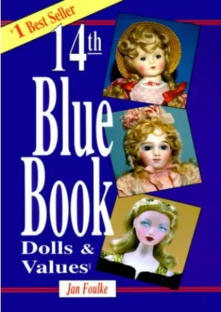 [PDF READ ONLINE] Blue Book of Dolls & Values (Blue Book of Dolls and Values, 14th Edition)