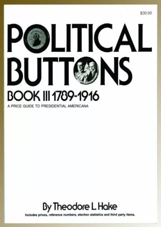 PDF_ Political Buttons, Book III 1789-1916: A Price Guide to Presidential Americana