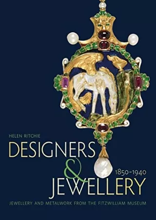 [READ DOWNLOAD] Designers and Jewellery 1850-1940: Jewellery and Metalwork from the Fitzwilliam Museum