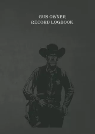 [PDF] DOWNLOAD Gun Owner Record Log book: Personal Firearm Record for Gun Collectors/ Track acquisition and Disposition,