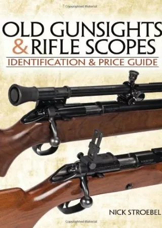 READ [PDF] Old Gunsights And Rifle Scopes: Identification and Price Guide