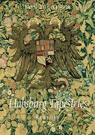 Read ebook [PDF] Habsburg Tapestries (STUDIES IN WESTERN TAPESTRY) (Studies in Western Tapestry, 4)