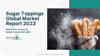 Global Sugar Toppings Market Report By Size, Share And Forecast To 2023-2032