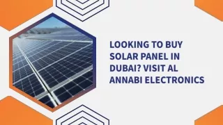 Looking to Buy Solar Panel in Dubai Visit Al Annabi Electronics