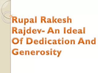 Rupal Rakesh Rajdev - An Ideal Of Dedication And Generosity