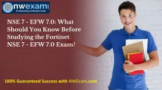 NSE 7 - EFW 7.0: What Should You Know Before Studying the Fortinet NSE 7 Exam?