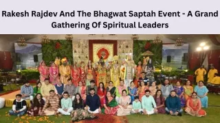 Rakesh Rajdev And The Bhagwat Saptah Event - A Grand Gathering Of Spiritual Leaders