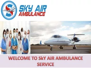 Sky Air Ambulance from Darbhanga and Goa is Making Medical Transportation Comfortable for the Patients
