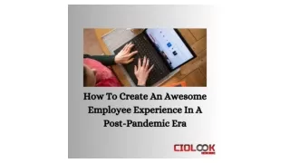 How To Create An Awesome Employee Experience In A Post-Pandemic Era