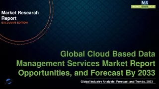 Cloud Based Data Management Services Market Worth US$ 3,63,962.03 million by 2033