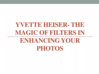 Yvette Heiser- The Magic of Filters in Enhancing your Photos