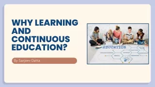 Why Learning and Continuous Education?