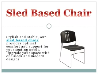 Sled Based Chair