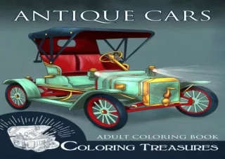 Ebook download Antique Cars Adult Coloring Book Vintage Cars Old Classic Cars Historic Automobiles Coloring Book for Adu