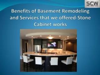 Benefits of Basement Remodeling and Services that we offered-Stone Cabinet works