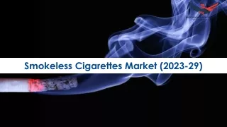 Smokeless Cigarettes Market Overview, Growth Analysis 2023