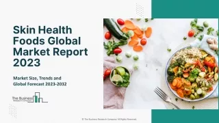 Skin Health Foods Market Growth, Competitive Analysis And Forecast 2023 To 2032