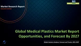 Medical Plastics Market Report Opportunities, and Forecast By 2027