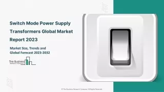 Switch Mode Power Supply Transformers Market 2023 Size And Trend Analysis Report