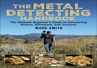 Ebook (download) The Metal Detecting Handbook: The Ultimate Beginner's Guide to Uncovering History, Adventure, and Treas