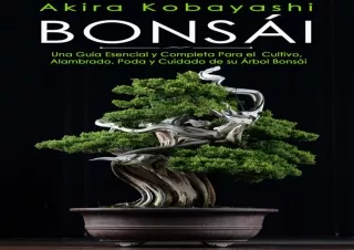 Ebook (download) BONSÁI: Una Guía Esencial y Completa Para el Cultivo, Alambrado, Poda y Cuidado de su Árbol Bonsái (Spa