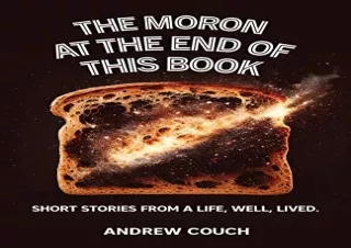 Ebook (download) The Moron at the End of This Book: Short Stories From A Life, Well, Lived