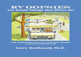 Pdf (read online) RV Oopsies: 101 Dumb Things That RV'ers Do!