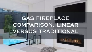 GAS FIREPLACE COMPARISON LINEAR VERSUS TRADITIONAL (3)