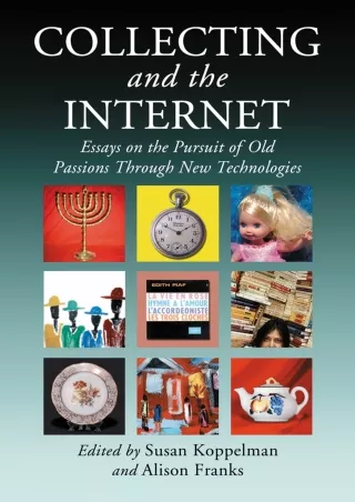 get [PDF] Download Collecting and the Internet: Essays on the Pursuit of Old Passions Through New Technologies