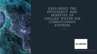 EXPLORING THE EFFICIENCY AND BENEFITS OF CHILLED WATER AIR CONDITIONING SYSTEMS_