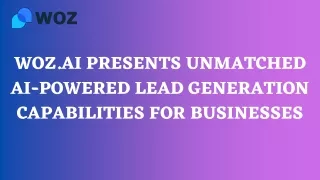 WOZ.AI Presents Unmatched AI-Powered Lead Generation Capabilities for Businesses