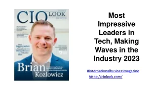 Most Impressive Leaders in Tech, Making Waves in the Industry 2023