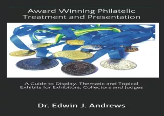 Download PDF Award Winning Philatelic Treatment and Presentation A Guide to Display Thematic and Topical Exhibits for Ex