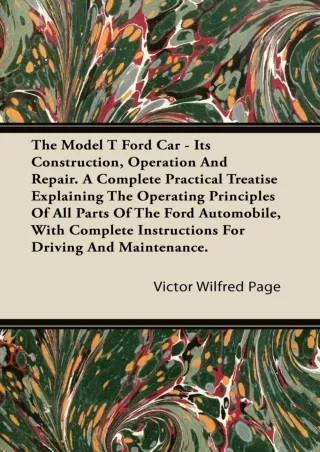 Download Book [PDF] The Model T Ford Car - Its Construction, Operation and Repair. a Complete Practical Treatise Explain