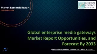 enterprise media gateways Market To Witness Huge Growth By 2033