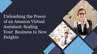 Unleashing the Power  of an Amazon Virtual  Assistant