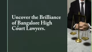 Uncover the Brilliance of Bangalore High Court Lawyers