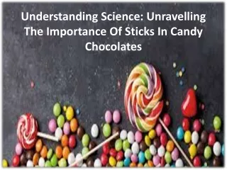 An Introduction to the function of sticks in sweet chocolates