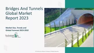 Bridges And Tunnels Market Segments, Analysis, Trends 2023-2032