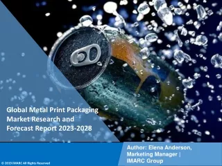 Metal Print Packaging Market Research and Forecast Report 2023-2028