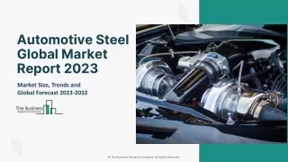 Automotive Steel Market Overview And Forecast To 2032