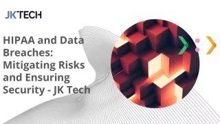 HIPAA and Data Breaches_ Mitigating Risks and Ensuring Security - JK Tech