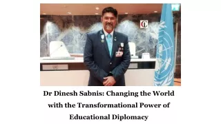 Dr Dinesh Sabnis Changing the World with the Transformational Power of Educational Diplomacy