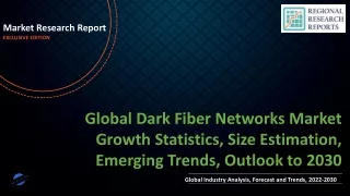 Dark Fiber Networks Market Growth Statistics, Size Estimation, Emerging Trends, Outlook to 2030