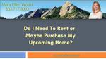 Do I Need to Rent or Maybe Purchase My Upcoming Home