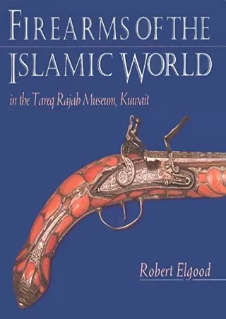 get [PDF] Download Firearms of the Islamic World: In the Tareq Rajab Museum, Kuwait