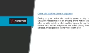 Online Slot Machine Game in Singapore | topbet888.co