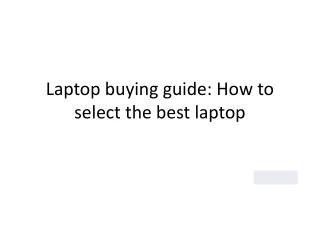 Laptop buying guide How to select the best laptop